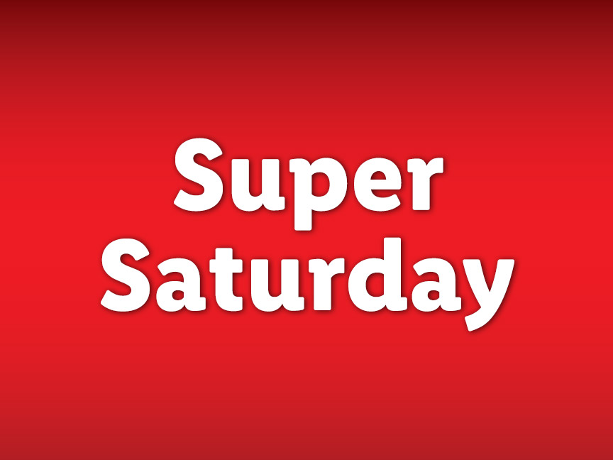 SUPER SATURDAY