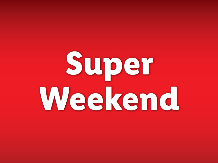 SUPER WEEKEND