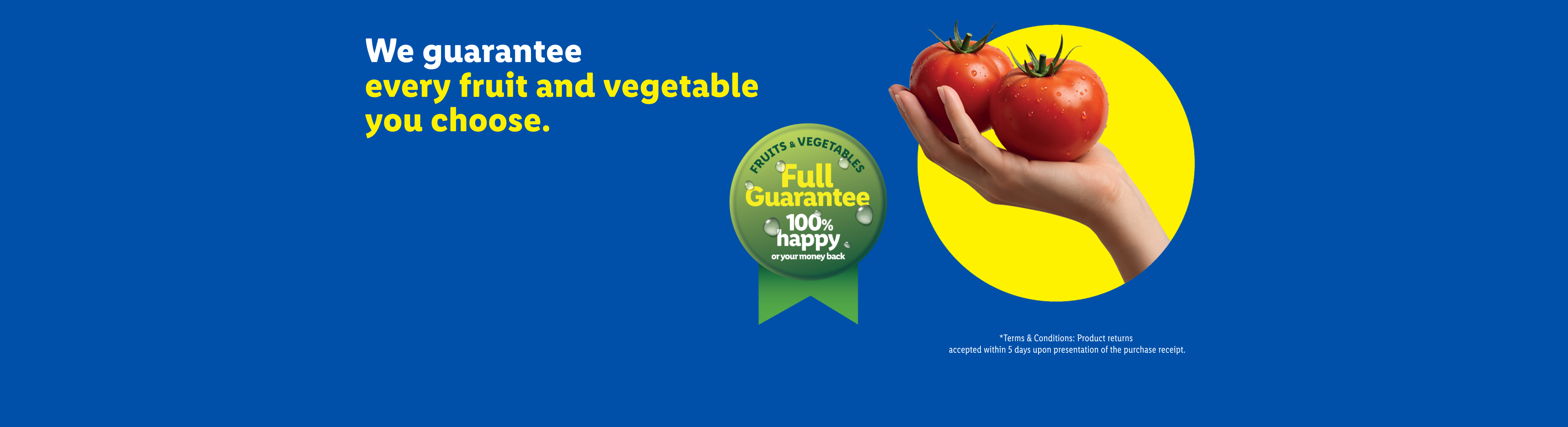 A hand holding two fresh tomatoes, with text: 'We guarantee every fruit and vegetable you choose. Full Guarantee, 100% happy or your money back.'