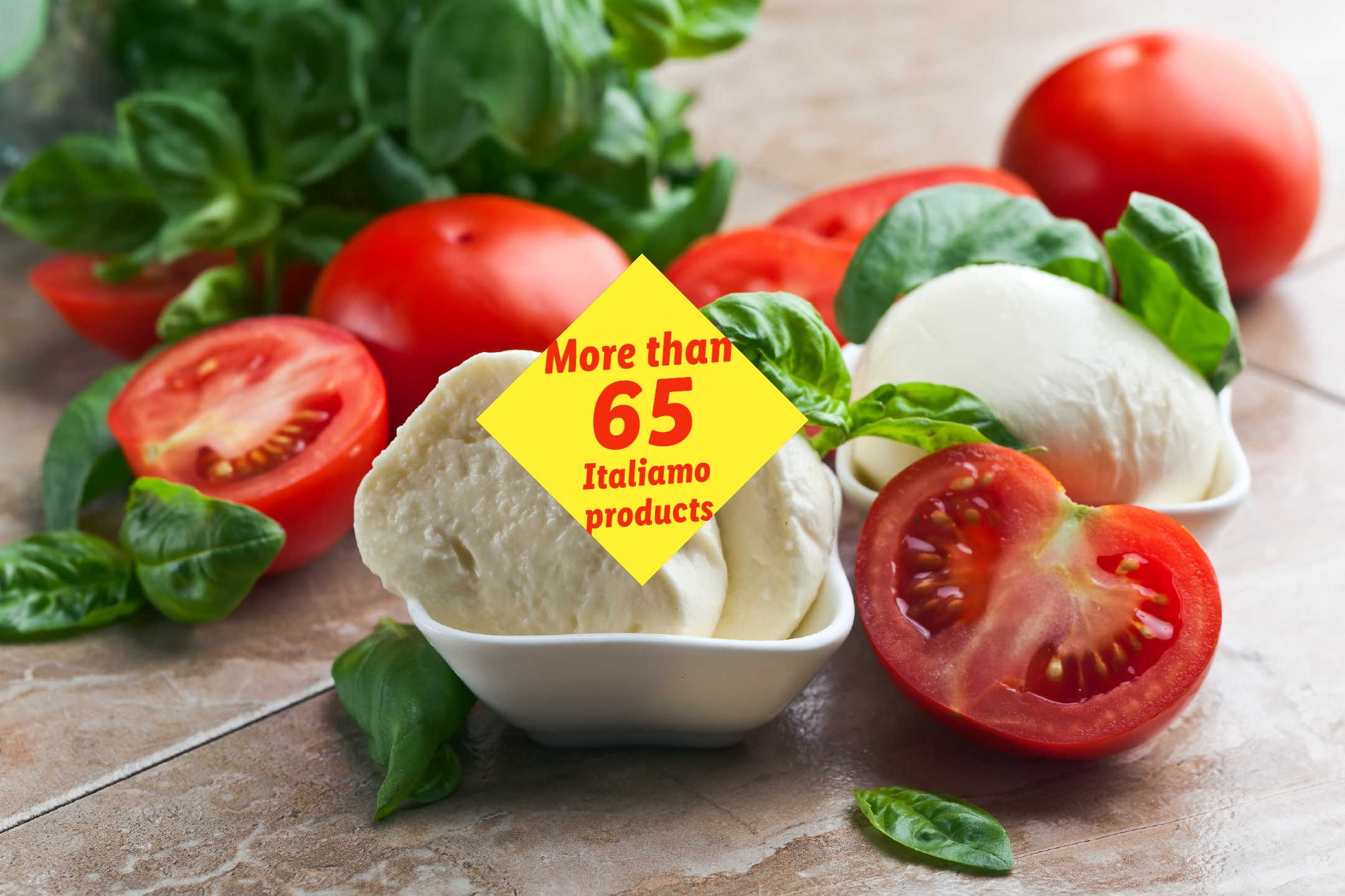 Mozzarella, tomatoes, and basil with text: 'More than 65 Italiamo products'